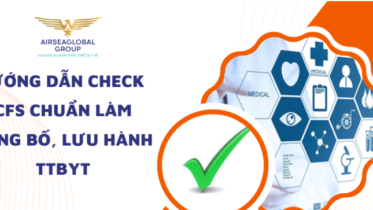 HƯỚNG DẪN CHECK CFS CHUẨN LÀM CÔNG BỐ LƯU HÀNH THIẾT BỊ Y TẾ