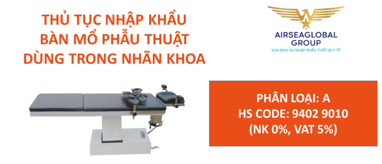 THỦ TỤC NHẬP KHẨU BÀN MỔ PHẪU THUẬT DÙNG TRONG NHÃN KHOA