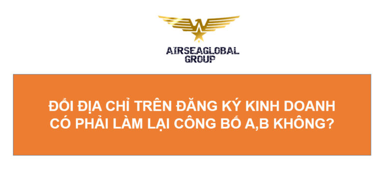 ĐỔI ĐỊA CHỈ TRÊN ĐĂNG KÝ KINH DOANH CÓ PHẢI LÀM LẠI CÔNG BỐ A B KHÔNG?