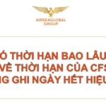 CFS CÓ THỜI HẠN BAO LÂU? QUY ĐỊNH VỀ THỜI HẠN CỦA CFS NẾU KHÔNG GHI NGÀY HẾT HIỆU LỰC