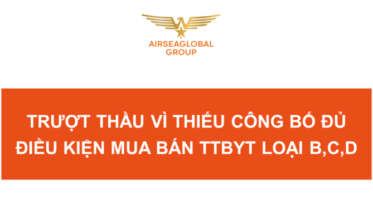 TRƯỢT THẦU VÌ THIẾU CÔNG BỐ ĐỦ ĐIỀU KIỆN MUA BÁN TTBYT LOẠI B,C,D