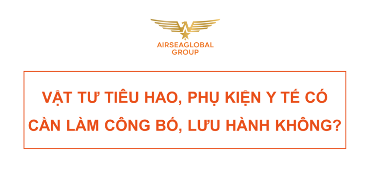 VẬT TƯ TIÊU HAO, PHỤ KIỆN Y TẾ CÓ CẦN LÀM CÔNG BỐ, LƯU HÀNH KHÔNG?