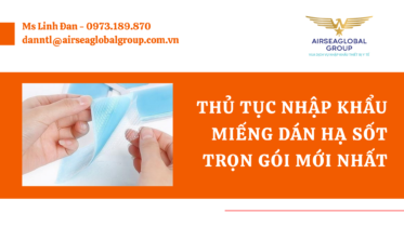 THỦ TỤC NHẬP KHẨU MIẾNG DÁN HẠ SỐT TRỌN GÓI MỚI NHẤT - MS LINH ĐAN 0973.189.870 (ZALO/TEL)