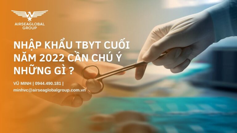 NHẬP KHẨU TBYT CUỐI NĂM 2022 CẦN CHÚ Ý NHỮNG GÌ ?