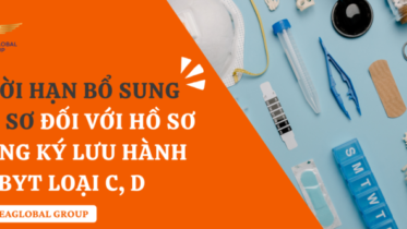 THỜI HẠN BỔ SUNG HỒ SƠ ĐỐI VỚI HỒ SƠ ĐĂNG KÝ LƯU HÀNH TTBYT LOẠI C D