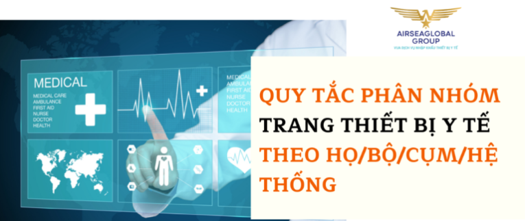 QUY TẮC PHÂN NHÓM TRANG THIẾT BỊ Y TẾ THEO HỌ/BỘ/CỤM/HỆ THỐNG