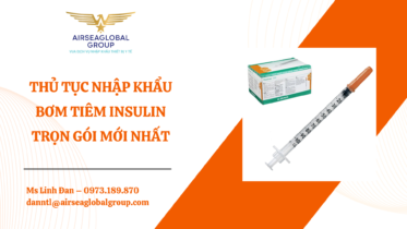 THỦ TỤC NHẬP KHẨU BƠM TIÊM INSULIN TRỌN GÓI MỚI NHẤT - MS LINH ĐAN 0973.189.870 (ZALO/TEL)