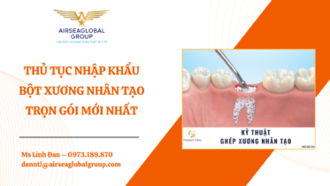 THỦ TỤC NHẬP KHẨU BỘT XƯƠNG NHÂN TẠO TRỌN GÓI MỚI NHẤT - MS LINH ĐAN 0973.189.870 (ZALO/TEL)