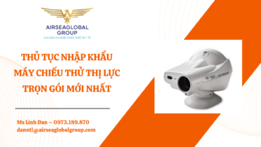 THỦ TỤC NHẬP KHẨU MÁY CHIẾU THỬ THỊ LỰC MỚI NHẤT - MS LINH ĐAN 0973.189.870 (ZALO/TEL)