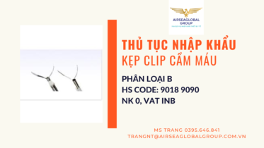 THỦ-TỤC-NHẬP-KHẨU-KẸP-CLIP-CẦM-MÁU