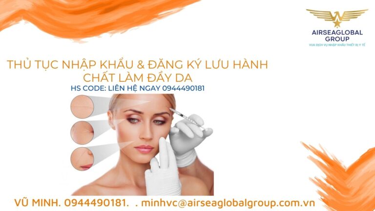 THỦ TỤC NHẬP KHẨU VỀ CHẤT LÀM ĐẦY DA (FILLER) MỚI NHẤT