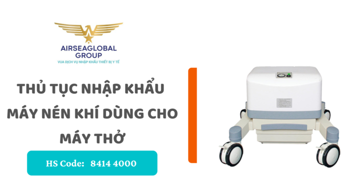 thu tuc nhap khau may nen khi