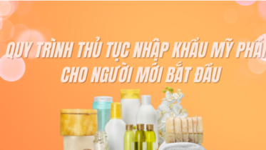 QUY TRÌNH THỦ TỤC NHẬP KHẨU MỸ PHẨM CHO NGƯỜI MỚI BẮT ĐẦU