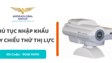 THỦ TỤC NHẬP KHẨU MÁY CHIẾU THỬ THỊ LỰCthu tuc nhap khau may chieu thu thi luc
