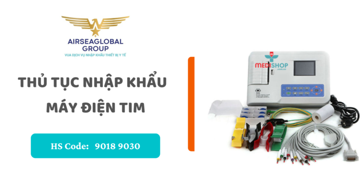 thu tuc nhap khau may dien tim