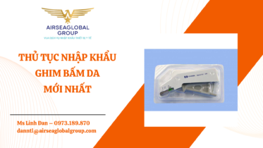 THỦ TỤC NHẬP KHẨU GHIM BẤM DA MỚI NHẤT - MS LINH ĐAN 0973.189.870 (ZALO/TEL)