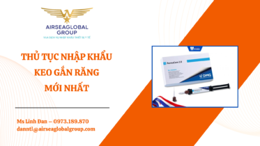 THỦ TỤC NHẬP KHẨU KEO GẮN RĂNG MỚI NHẤT - MS LINH ĐAN 0973.189.870 (ZALO/TEL)