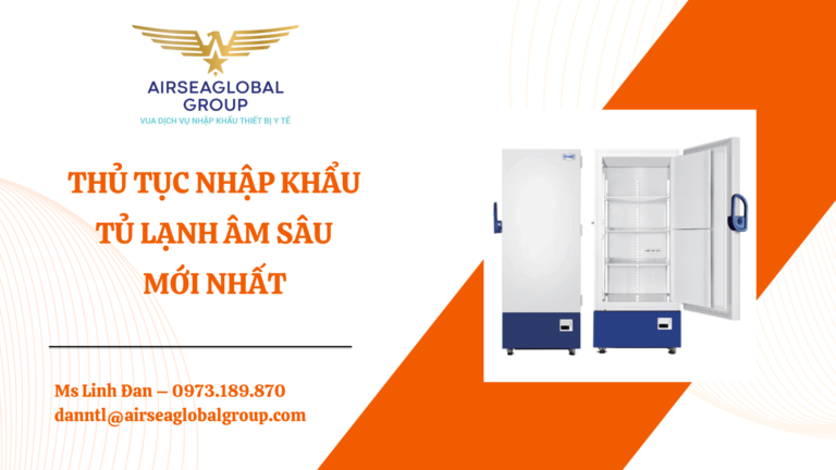 THỦ TỤC NHẬP KHẨU TỦ LẠNH ÂM SÂU MỚI NHẤT - MS LINH ĐAN 0973.189.870 (ZALO/TEL)