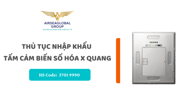 THỦ TỤC NHẬP KHẨU TẤM CẢM BIẾN SỐ HÓA X QUANG
