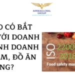 ISO 22000 CÓ BẮT BUỘC ĐỐI VỚI DOANH NGHIỆP KINH DOANH THỰC PHẨM ĐỒ ĂN KHÔNG?