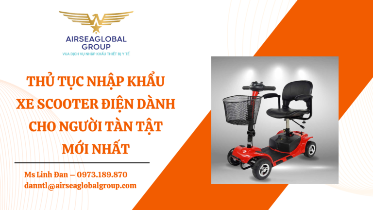 THỦ TỤC NHẬP KHẨU XE SCOOTER ĐIỆN DÀNH CHO NGƯỜI KHUYẾT TẬT MỚI NHẤT - MS LINH ĐAN 0973.189.870 (ZALO/TEL)