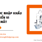 THỦ TỤC NHẬP KHẨU SINH HIỂN VI KHÁM MẮT